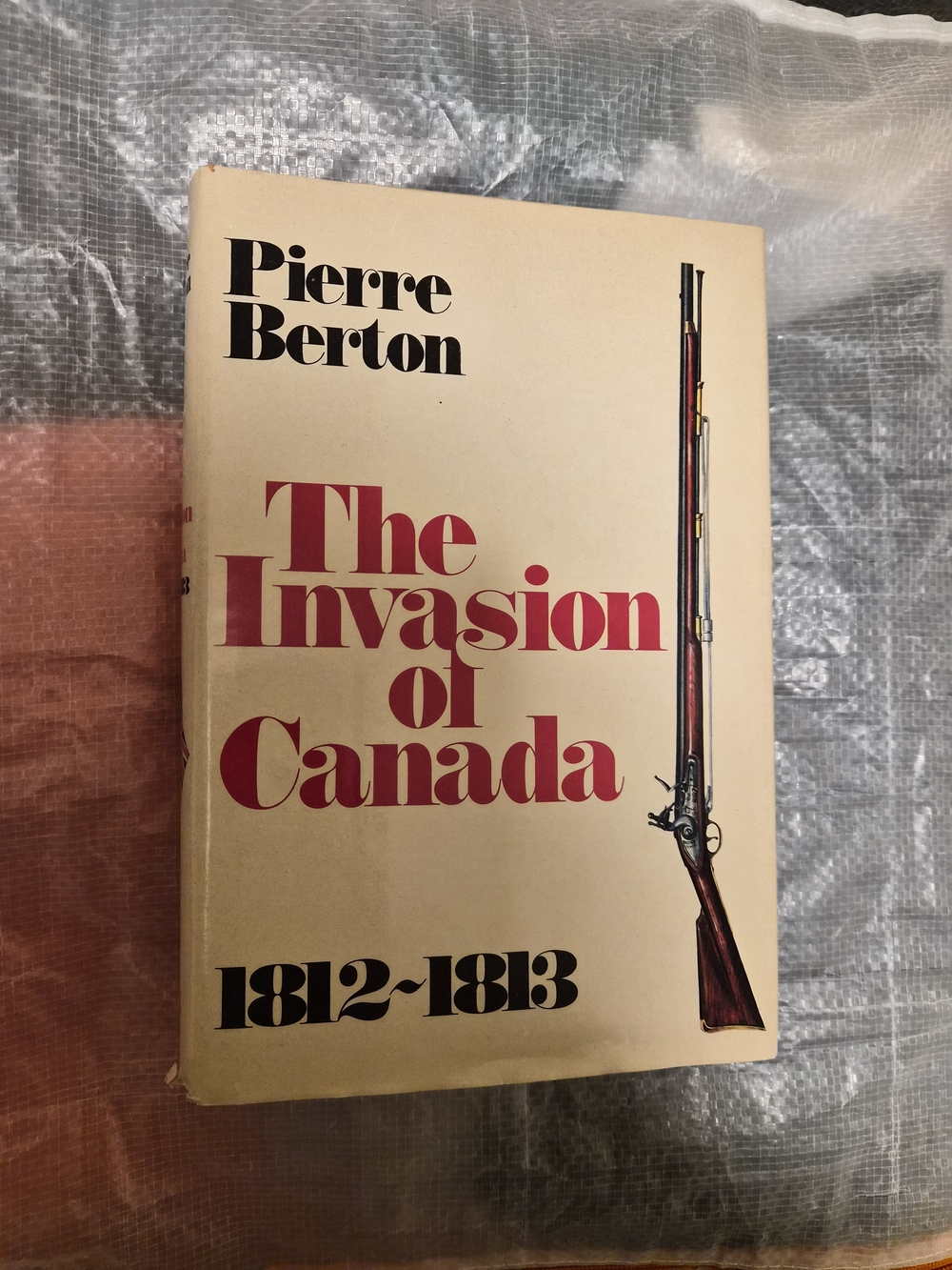 Pierre Berton "The Invasion of Canada" 1812-1813 - Hardcover